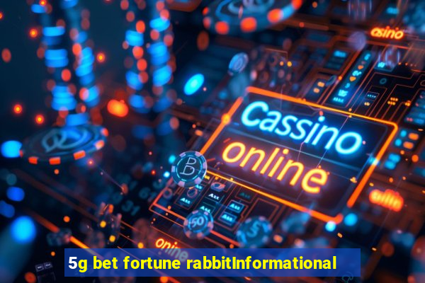 5g bet fortune rabbitInformational