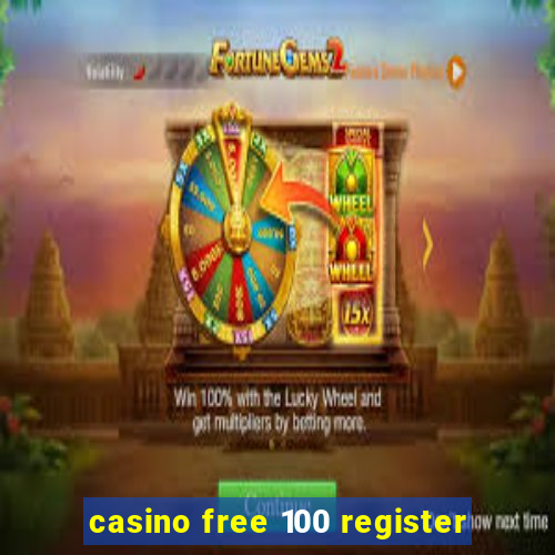 casino free 100 register