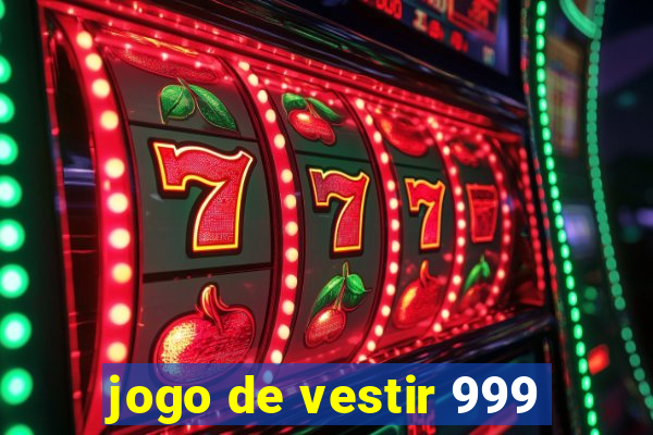 jogo de vestir 999