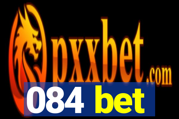 084 bet