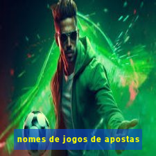 nomes de jogos de apostas