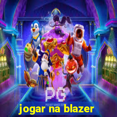 jogar na blazer