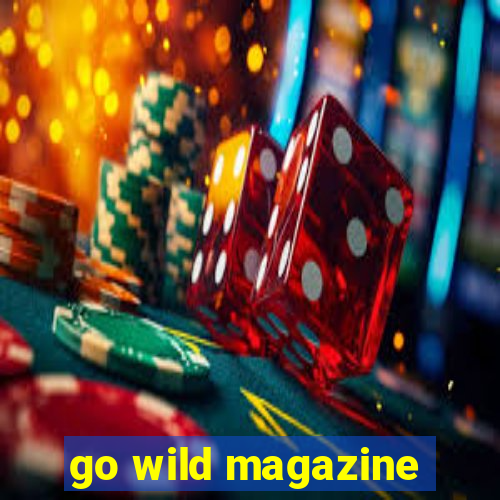 go wild magazine