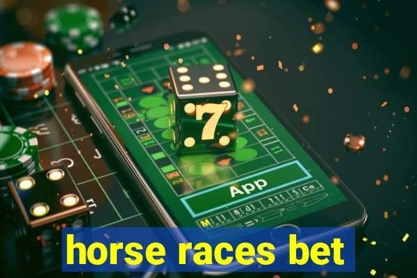 horse races bet