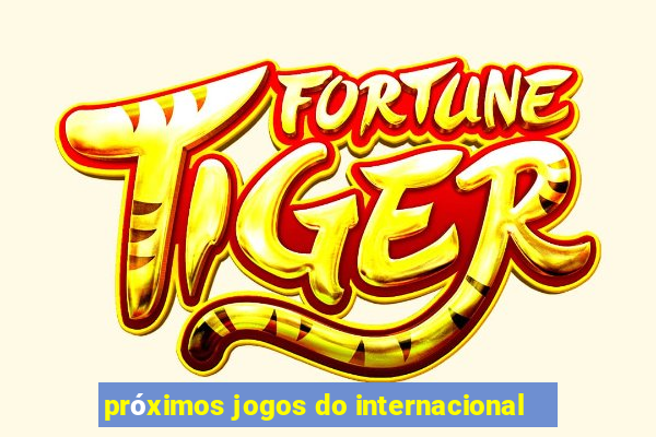 próximos jogos do internacional