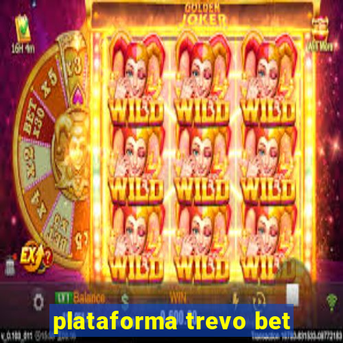 plataforma trevo bet