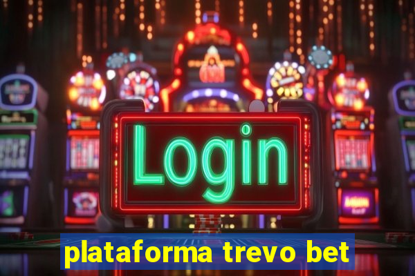 plataforma trevo bet