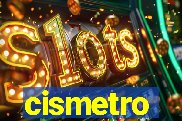 cismetro