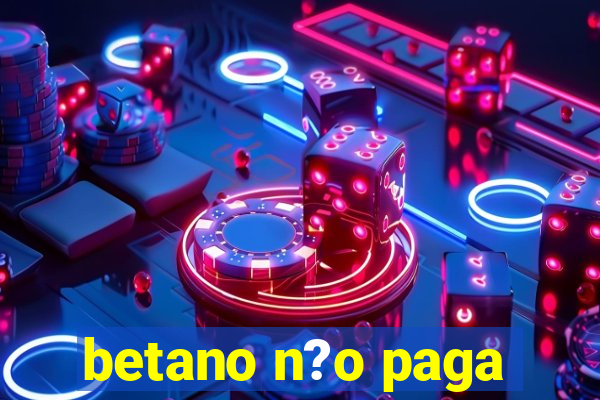 betano n?o paga