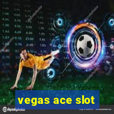 vegas ace slot