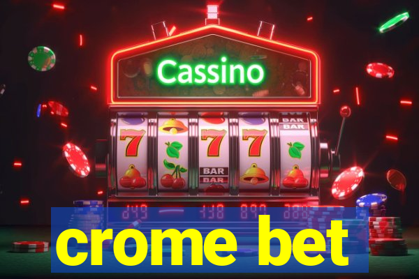 crome bet