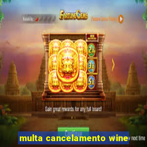 multa cancelamento wine