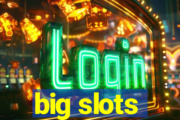 big slots