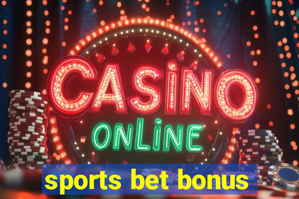 sports bet bonus