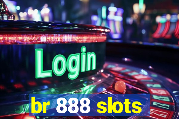 br 888 slots