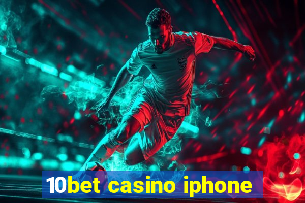 10bet casino iphone