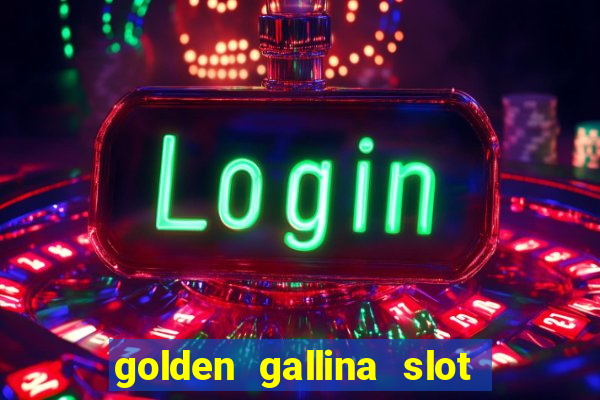 golden gallina slot free play