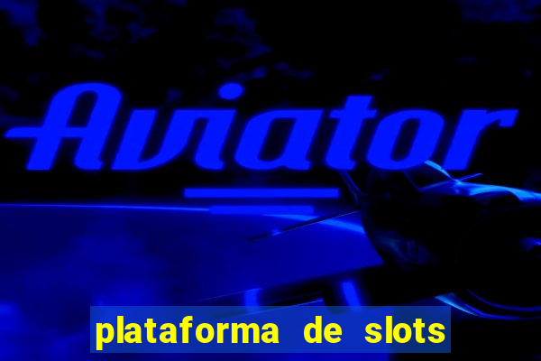 plataforma de slots que da bonus no cadastro