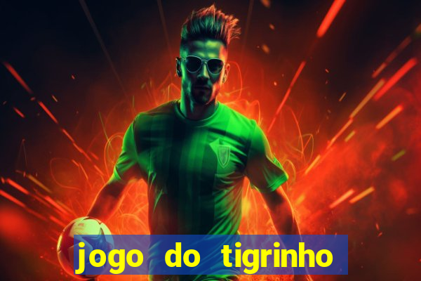 jogo do tigrinho que dá b?nus