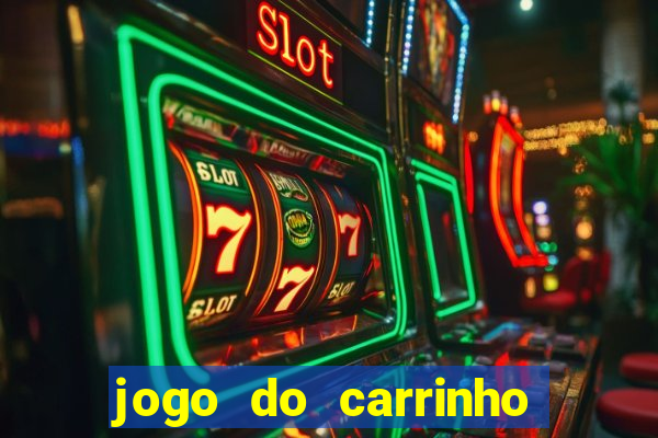 jogo do carrinho que ganha dinheiro