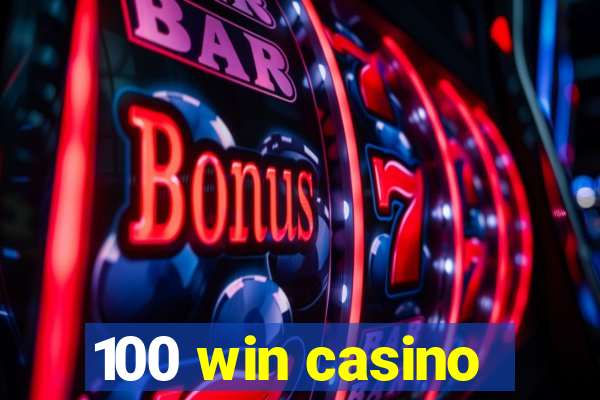 100 win casino