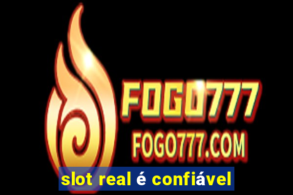 slot real é confiável