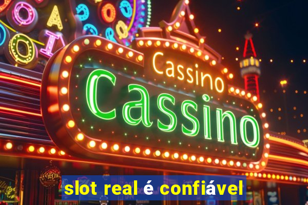 slot real é confiável