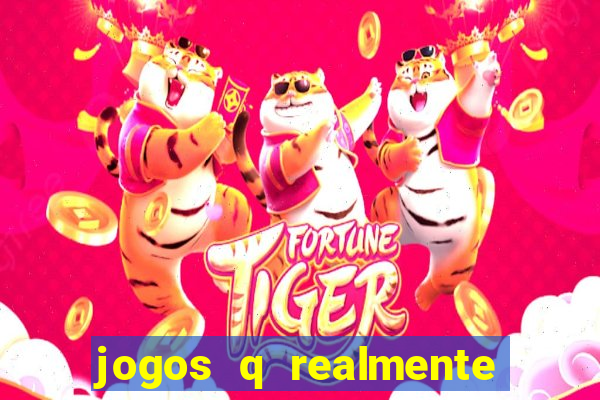 jogos q realmente ganha dinheiro