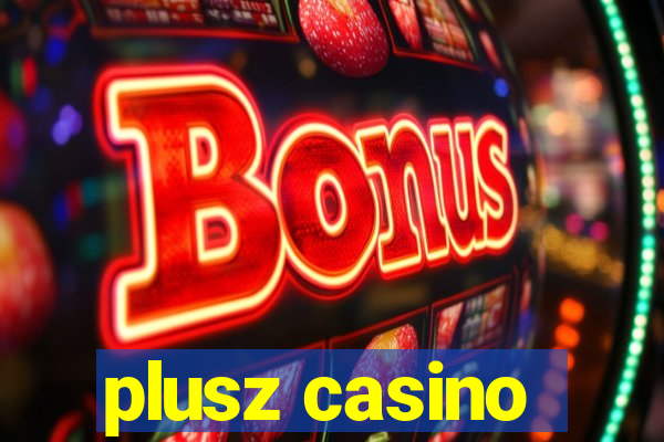 plusz casino