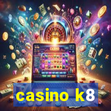 casino k8