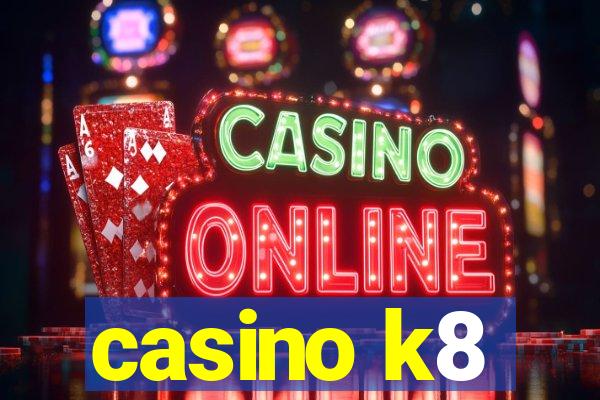 casino k8