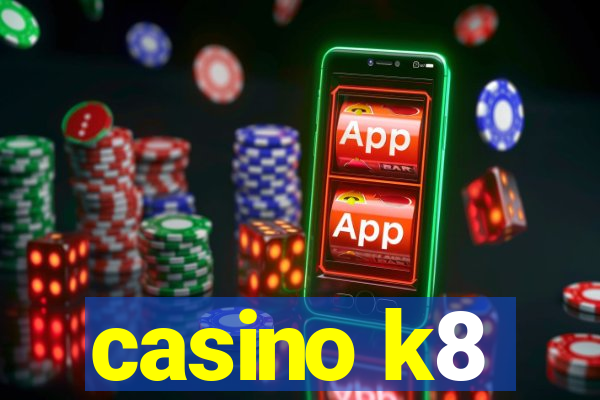 casino k8