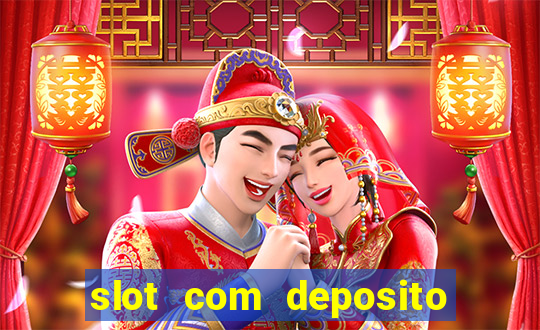 slot com deposito de 1 real