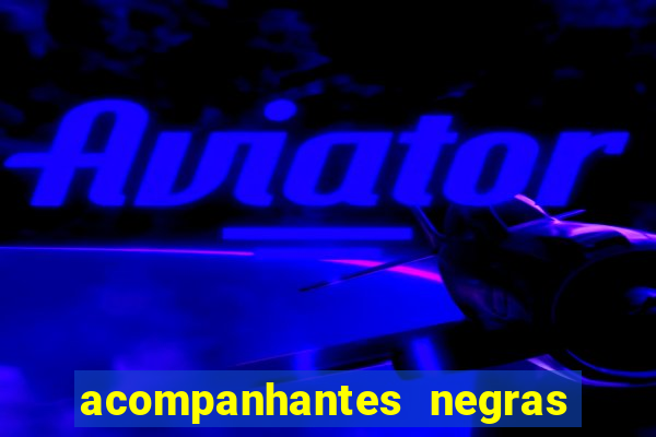 acompanhantes negras em santos