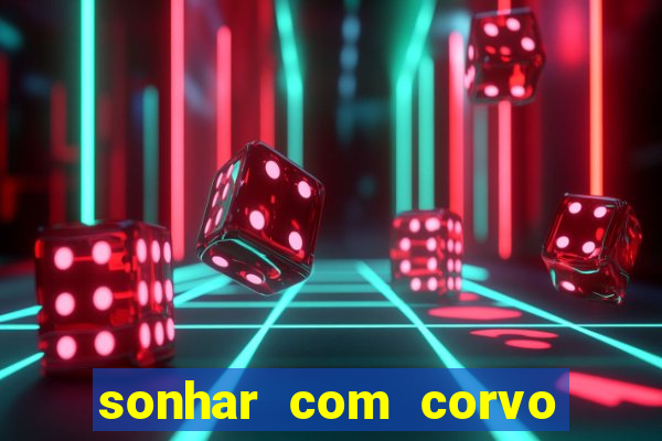 sonhar com corvo preto atacando