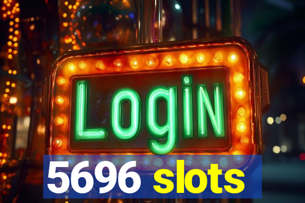 5696 slots