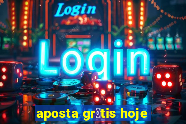 aposta gr谩tis hoje