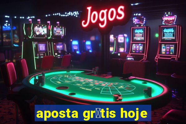 aposta gr谩tis hoje