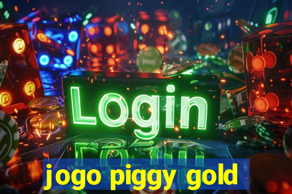 jogo piggy gold