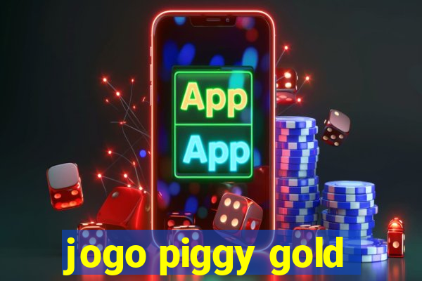 jogo piggy gold