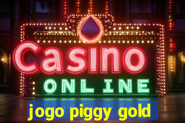 jogo piggy gold