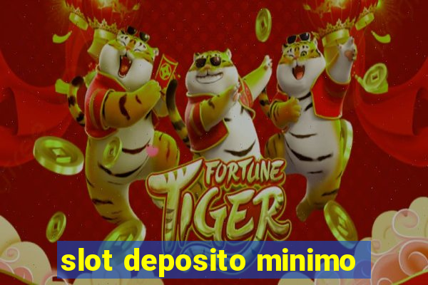 slot deposito minimo