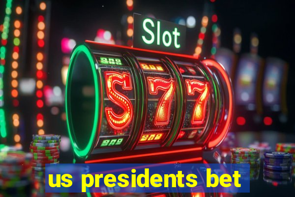 us presidents bet