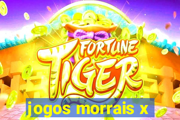 jogos morrais x