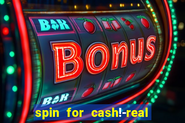 spin for cash!-real money slots game