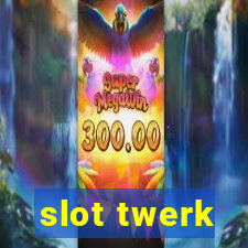 slot twerk