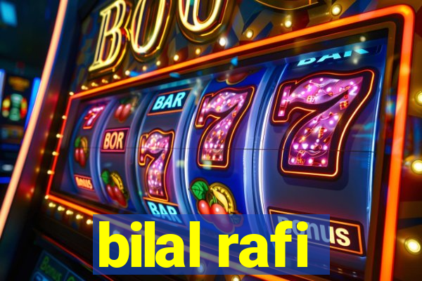 bilal rafi