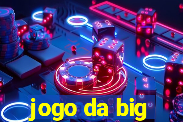 jogo da big