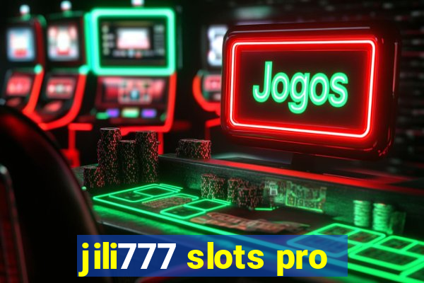 jili777 slots pro