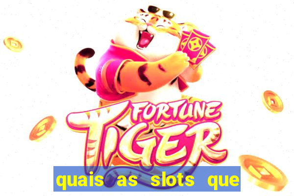 quais as slots que dao mais dinheiro